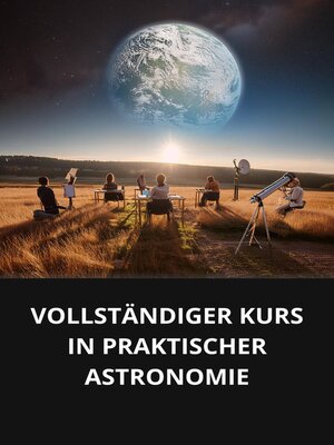 cover image of VOLLSTÄNDIGER KURS IN PRAKTISCHER ASTRONOMIE